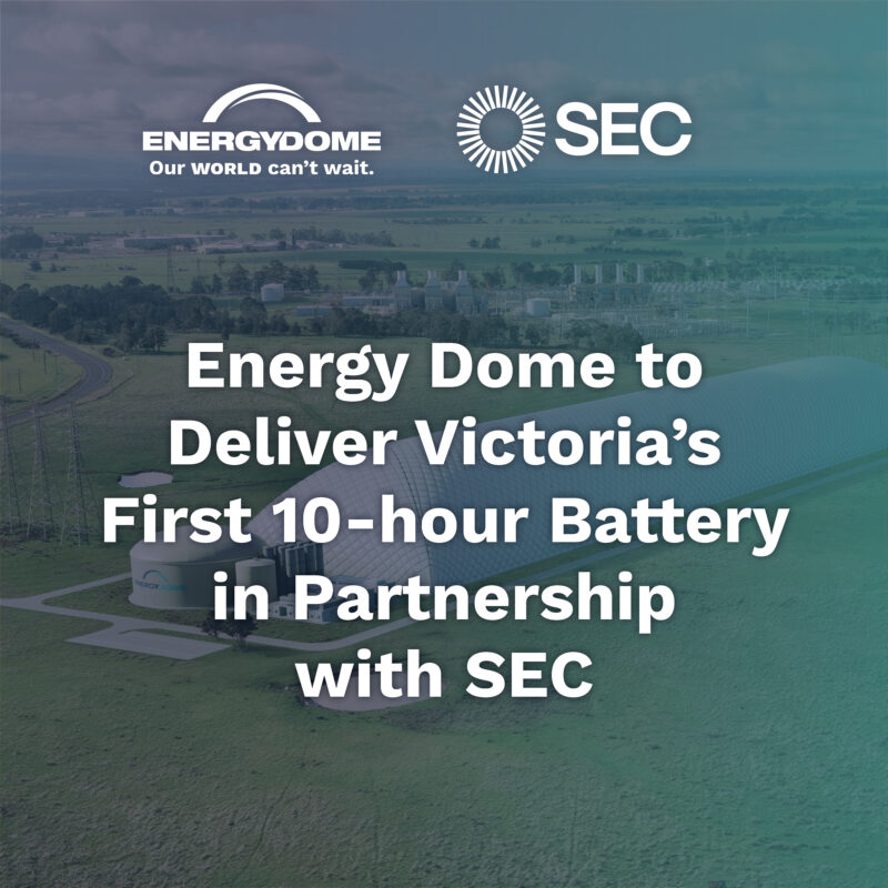 Energy Dome to Deliver Victoria’s First 10-hour Battery in Partnership with SEC