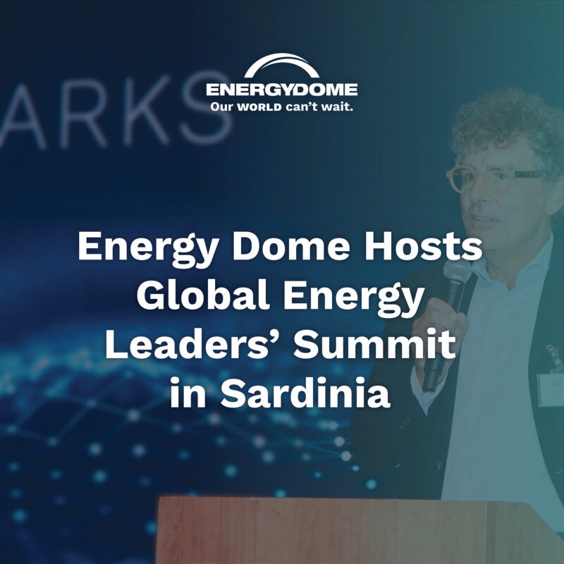 Energy Dome Hosts Global Energy Leaders’ Summit in Sardinia