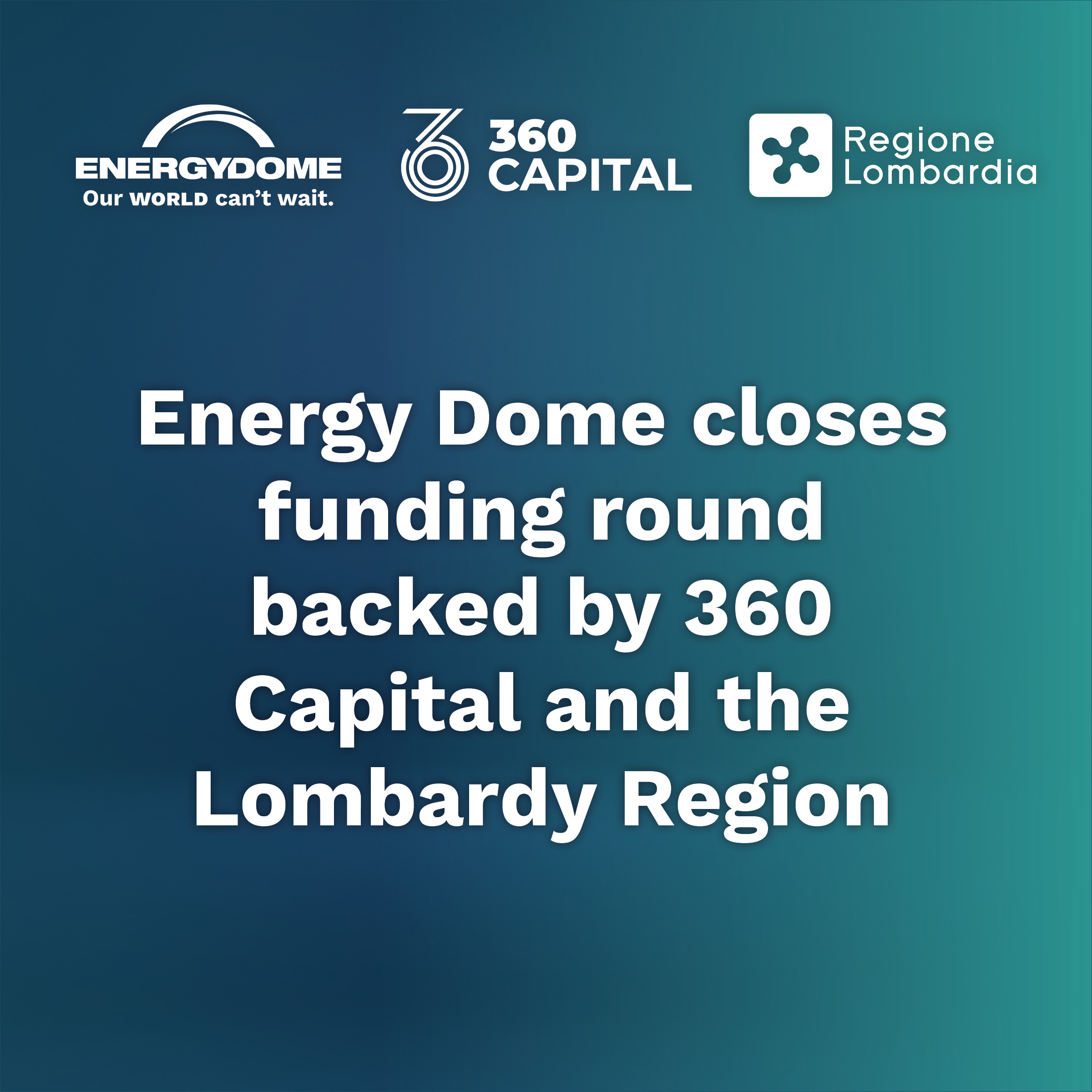 Energy Dome closes funding round backed by 360 Capital and the Lombardy Region to accelerate US expansion Featured Image