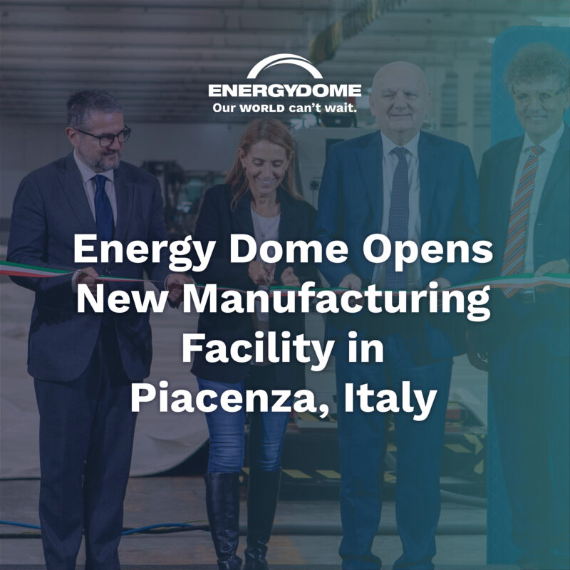 Energy Dome Opens New Manufacturing Facility in Piacenza, Italy